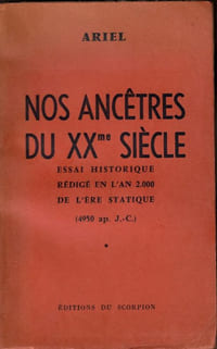Nos Ancêtres du XXe Siècle Essai historique rédigé en l'An 2000 de l'être statique ( 4950 ap. J.-C. )