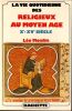 La vie quotidienne des religieux au moyen &acirc;ge X-XVe Si&egrave;cle.. Moulin L&eacute;o