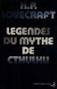 L&eacute;gendes du Mythe de Cthulhu.  Howard Phillips Lovecraft - August Derleth - Clark Ashton Smith - Robert Ervin Howard - Frank Belknap Long - Robert ...