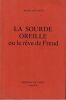 La sourde oreille ou le r&ecirc;ve de Freud . Bauchau Henry