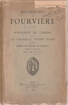 Recherches sur Fourvière Fondation de l'église et de la Chapelle Notre-Dame Suivi Du BARBET OU RECUEIL DE CHARTES. E.L ( Longin )