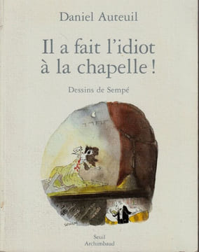 Il a fait l'idiot à l'école . Auteuil ( Daniel ) Sempé