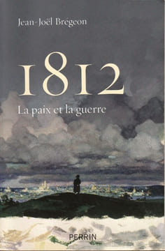 1812 La Paix et la Guerre. Brégeon ( Jean-Noël )