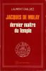 Jacques de Molay dernier Maître du Temple . Dailliez Laurent 