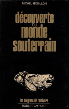 Découverte du Monde souterrain . Bouillon ( Michel )