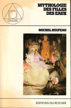Mythologie des filles des eaux . Bulteau ( Michel )