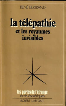 La télépathie et les royaumes Invisibles. Bertrand ( René )