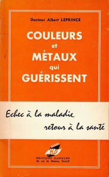 Couleurs et métaux qui guérissent. Leprince ( Albert )
