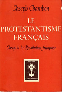 Le Protestantisme Français Jusqu'à la Révolution Française 