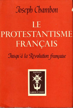 Le Protestantisme Français Jusqu'à la Révolution Française . Chambon ( Joseph )