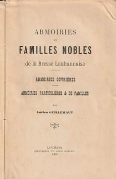 Armoiries et Familles Nobles de La Bresse Louhannaise Armoiries Ouvrières Armoiries Particulières & de Familles. Guillemaut ( Lucien )