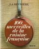100 Merveilles de la Cuisine Française. Courtine ( Robert-Louis , psudonyme La Reynière )