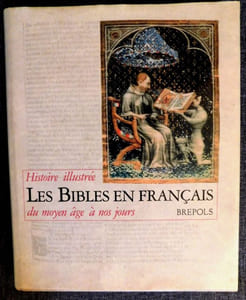 Les bibles en Français  Histoire Illustrée du Moyen âge à nos jours.