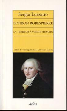 Bonbon Robespierre - La Terreur à visage Humain. . Luzzatto ( Sergio )