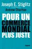 Pour un commerce mondial plus juste.. Stiglitz ( Joseph E. ) 