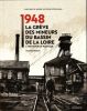 1948 La grève des mineurs du bassin de la Loire - L'Histoire en Partage. Bedoin ( Maurice )