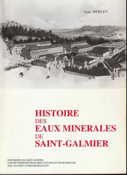 Histoire des Eaux Minérales de Saint-Galmier. . Merley Jean