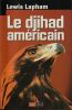 Le djihad am&eacute;ricain. Lapham Lewis