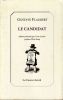 Le Candidat . Flaubert ( Gustave )