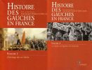 Histoire des Gauches en France  VOLUME  I - L'Héritage du XIXe Siècle  VOLUME II - XXe siècle : à l'épreuve de l'histoire. Becker ( Jean-Jacques ) - ...