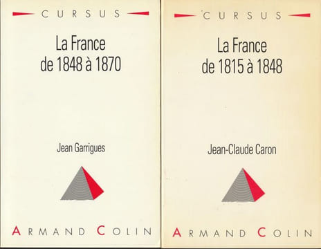 La France de 1815 à 1848 - La France de 1848 à 1870. Caron ( Jean-Claude ) - Garrigues ( Jean )