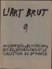 Publications de la Compagnie de L'Art Brut  N° 9. Cardinal (Roger  ) Massé ( Ludovic ) Wolff - Cotton ( Xavier ) - Hodinos ( Emile Josome ) Kouf ( F.) ...