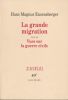 La grande migration suivi de la Guerre Civile .. Enzensberger ( Hans Magnus )