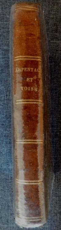 Nouveau traité d'Arpentage et de toisé, avec des tables de conversions de mesures anciennes et nouvelles; suivi de figuresraisonnées sur l'arpentage, le toisé et le partage des champs; De comptes faits (...) Huitième édition, Ornée de 4 planches.