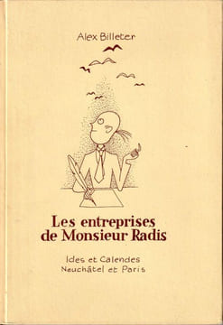 LES ENTREPRISES DE MONSIEUR RADIS. . BILLETER Alex.