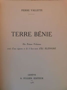 TERRE BÉNIE. 10 poèmes valaisans ornés dune vignette et de 5 hors-textes dEd. Elzingre. . VALLETTE Pierre.