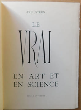 LE VRAI EN ART ET EN SCIENCE. . STERN Axel. 