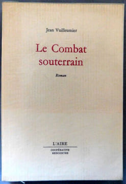 LE COMBAT SOUTERRAIN. . VUILLEUMIER Jean.