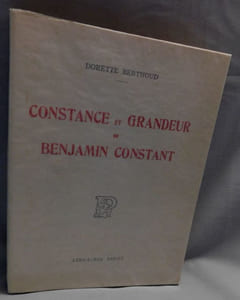 CONSTANCE ET GRANDEUR DE BENJAMIN CONSTANT.