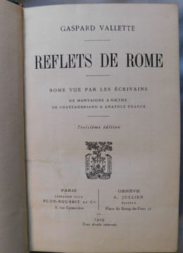 REFLETS DE ROME. «Rome vue par les écrivains ».. VALLETTE Gaspard.