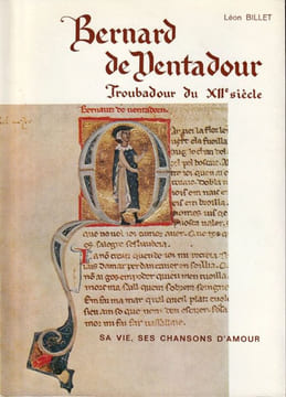 Bernard de Ventadour Troubadour du XIIe Siècle - Sa vie, Ses chansons d'amour.. Billet Léon