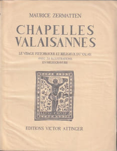 CHAPELLES VALAISANNES. «Le Visage pittoresque et religieux du Valais». Avec 32 illustrations en héliogravure.