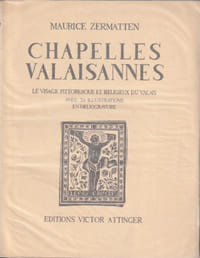 CHAPELLES VALAISANNES. «Le Visage pittoresque et religieux du Valais». Avec 32 illustrations en héliogravure.
