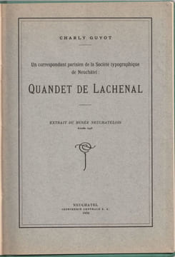 UN CORRESPONDANT DE LA SOCIÉTÉ TYPOGRAPHIQUE DE NEUCHÂTEL: QUANDET DE LACHENAL. . GUYOT Charly.