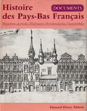 Histoire des Pays-Bas Français Flandre - Artois - Hainaut - Boulonnais - Cambrésis. Trenard Louis