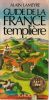 Guide de la France Templi&egrave;re . Lameyre Alain