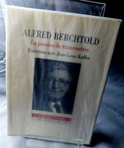 Alfred Berchtold   La passion de transmettre Entretiens avec  Jean-Louis Kuffer.