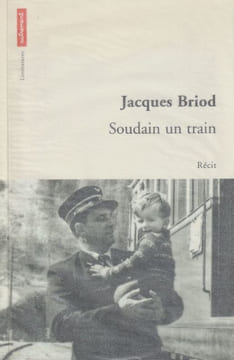 Soudain un train. Briod Jacques