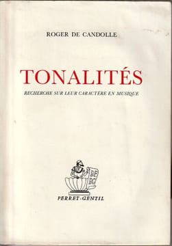 Tonalités Recherches sur leur caractère en musique. . Candolle Roger De