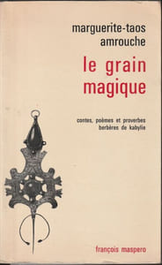 Le grain Magique Contes, poèmes et proverbes berbères de Kabylie.