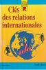 Cl&eacute;s des relations Internationales.. S&eacute;roussi Roland