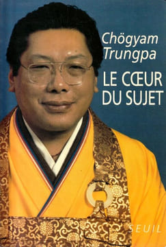 Le coeur du Sujet . Trungpa Chögyam