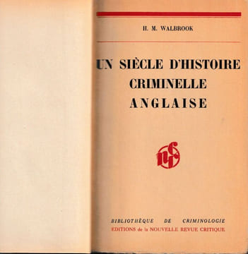 Un siècle d'histoire criminelle Anglaise.. Walbrook H. M.