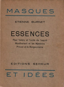 Essences Paul Valéry et l'unité de l'esprit - Montherlant et les mystères - Proust et le Bergsonisme.