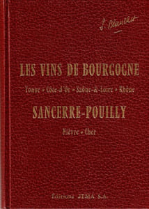 Les vins de Bourgogne - Yonne - Côte d'Or - Saône et Loire  - Rhône   Sancerre - Pouilly - Nièvre - Cher . 