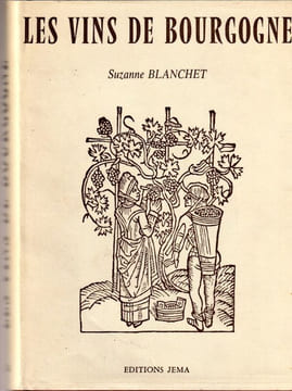 Les vins de Bourgogne - Yonne - Côte d'Or - Saône et Loire - Rhône Sancerre - Pouilly - Nièvre - Cher . . Blanchet Suzanne